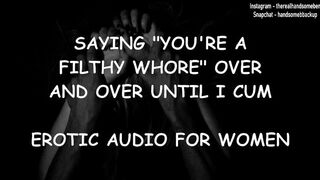 Saying "you're a Filthy Slut" over and over until I Jizz - Erotic Audio for Women