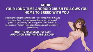 Audio: Your Long-Time Android Crush Follows You Home To Breed With You
