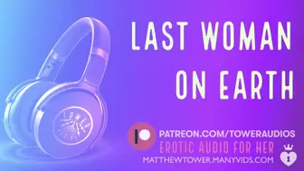 LAST WOMAN LEFT ON EARTH. (Erotic Audio for Women) Audioporn Sleazy talk Roleplay ASMR Audio porn素人