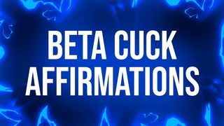 Beta Cuckold Affirmations