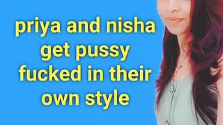 Nisha and Priya get their vagina rammed in their own style
