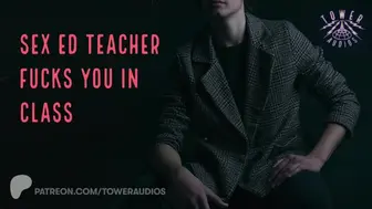 SEX-ED TEACHER RIDES YOU IN FRONT OF THE CLASS (Erotic Audio for Women) Sleazy filthy sex education